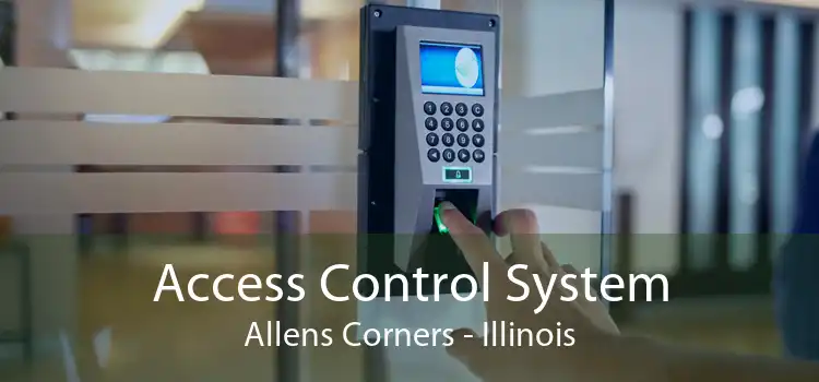 Access Control System Allens Corners - Illinois