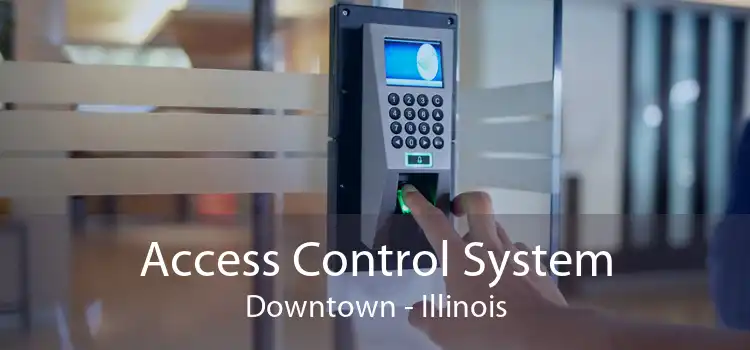 Access Control System Downtown - Illinois