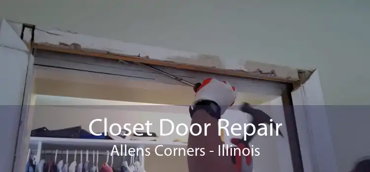 Closet Door Repair Allens Corners - Illinois