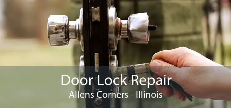 Door Lock Repair Allens Corners - Illinois