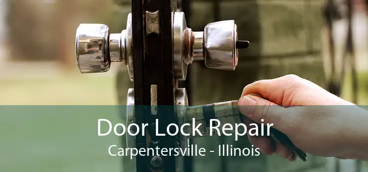 Door Lock Repair Carpentersville - Illinois