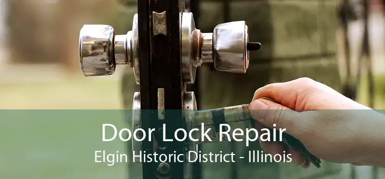 Door Lock Repair Elgin Historic District - Illinois