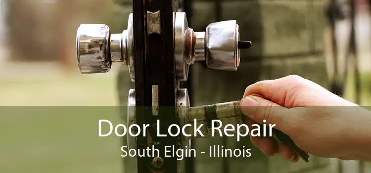 Door Lock Repair South Elgin - Illinois