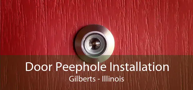 Door Peephole Installation Gilberts - Illinois