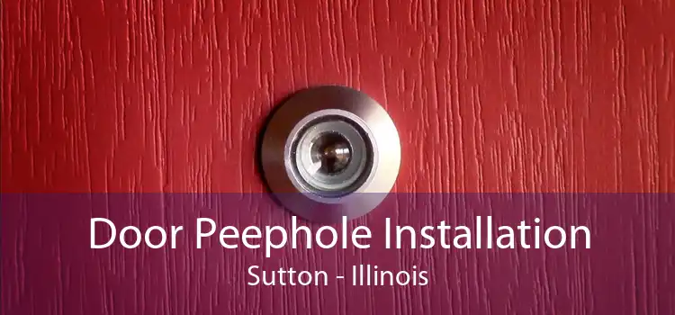 Door Peephole Installation Sutton - Illinois