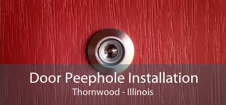 Door Peephole Installation Thornwood - Illinois