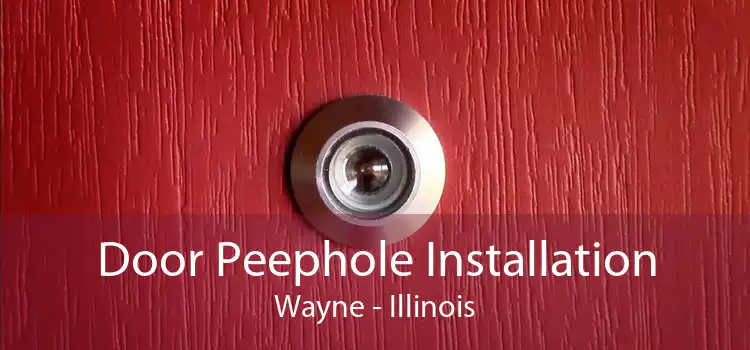 Door Peephole Installation Wayne - Illinois