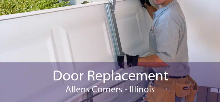 Door Replacement Allens Corners - Illinois