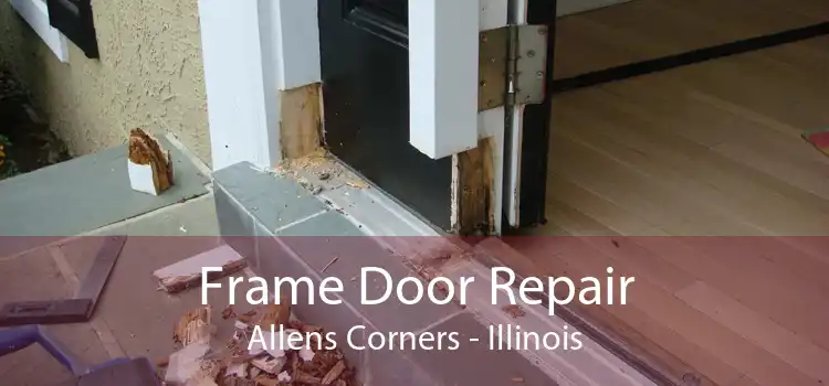 Frame Door Repair Allens Corners - Illinois