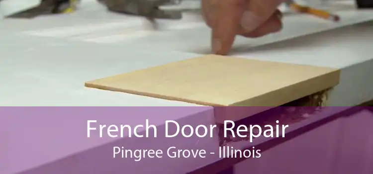 French Door Repair Pingree Grove - Illinois