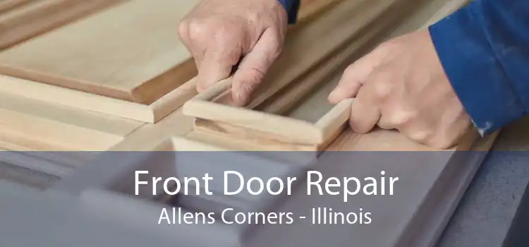 Front Door Repair Allens Corners - Illinois