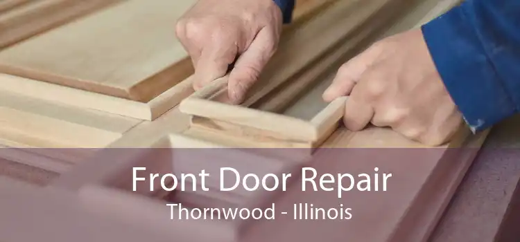 Front Door Repair Thornwood - Illinois