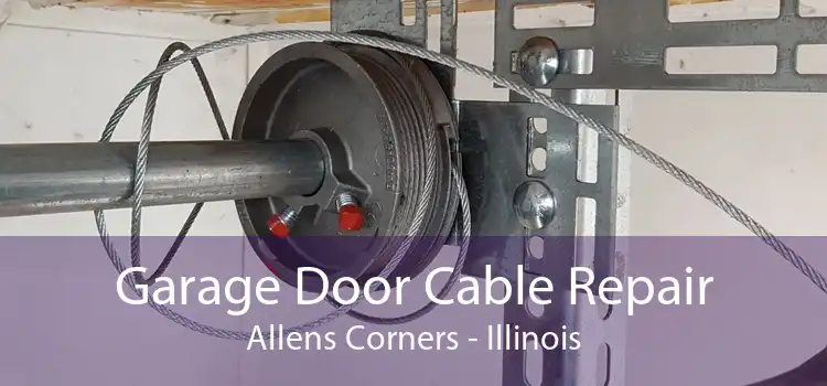 Garage Door Cable Repair Allens Corners - Illinois