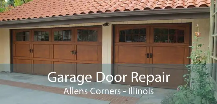 Garage Door Repair Allens Corners - Illinois