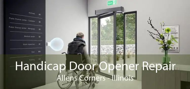 Handicap Door Opener Repair Allens Corners - Illinois