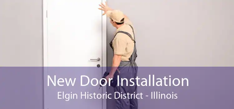 New Door Installation Elgin Historic District - Illinois