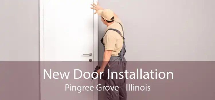 New Door Installation Pingree Grove - Illinois