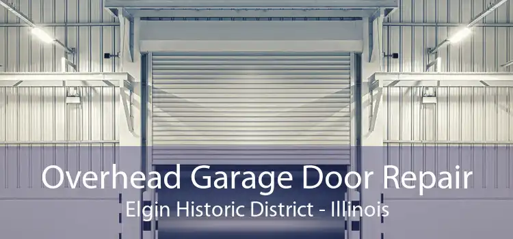 Overhead Garage Door Repair Elgin Historic District - Illinois