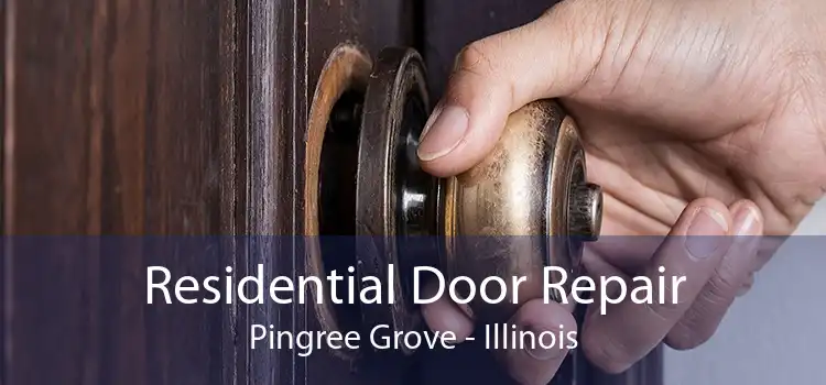 Residential Door Repair Pingree Grove - Illinois