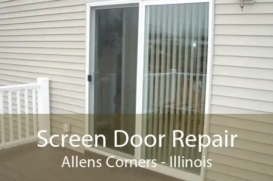 Screen Door Repair Allens Corners - Illinois