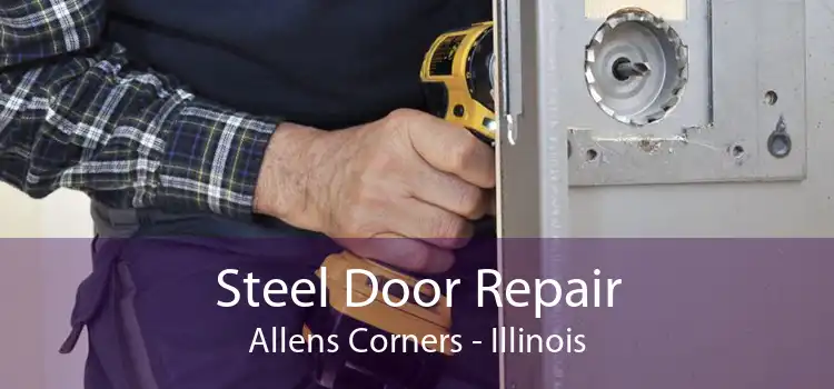 Steel Door Repair Allens Corners - Illinois