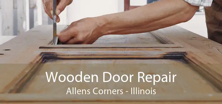 Wooden Door Repair Allens Corners - Illinois